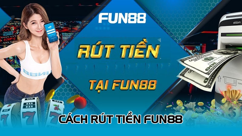 Cách rút tiền Fun88