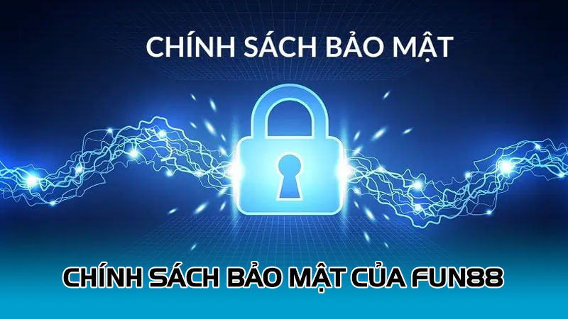 Chính sách bảo mật của Fun88