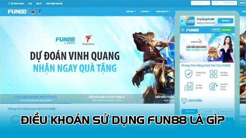 Điều khoản sử dụng Fun88 là gì?