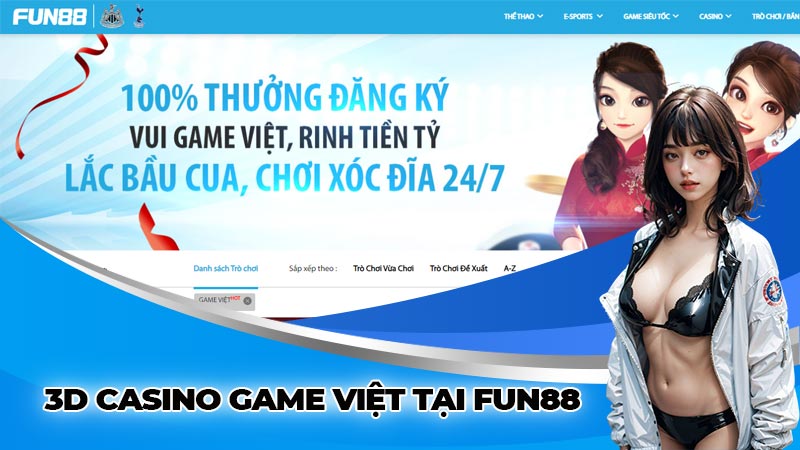 3D casino game việt tại Fun88 - Ưu điểm vượt trội khi tham gia